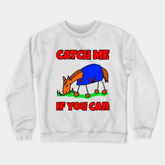 Cartoon Horse Catch Me If You Can Crewneck Sweatshirt by Michelle Le Grand